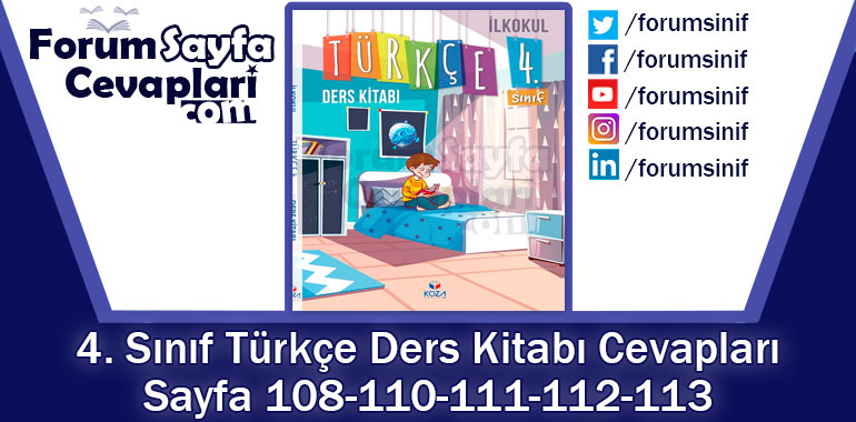 4. Sınıf Türkçe Ders Kitabı 108-110-111-112-113. Sayfa Cevapları Koza Yayınları