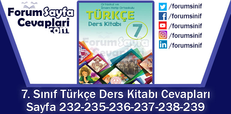7. Sınıf Türkçe Ders Kitabı Sayfa 232-235-236-237-238-239. Cevapları MEB Yayınları