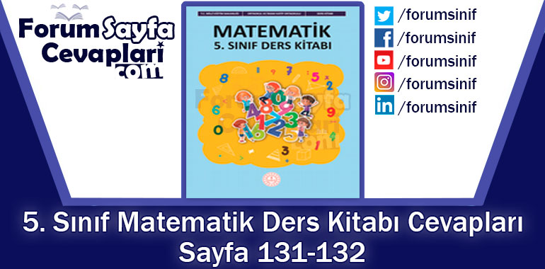 5. Sınıf Matematik Ders Kitabı Sayfa 131-132. Cevapları MEB Yayınları